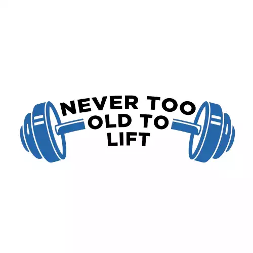 Never Too Old to Lift